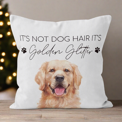 It's Not Dog Hair It's Golden Glitter Golden Retriever Pillow Cover